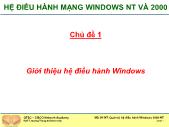 Hệ điều hành mạng windows nt và 2000 - Chủ đề 1: Giới thiệu hệ điều hành windows