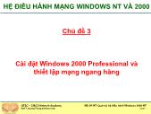 Hệ điều hành mạng windows NT và 2000 - Chủ đề 3: Cài đặt Windows 2000 Professional và thiết lập mạng ngang hàng