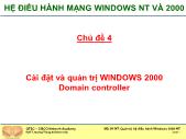 Hệ điều hành mạng windows NT và 2000 - Chủ đề 4: Cài đặt và quản trị WINDOWS 2000 Domain controller