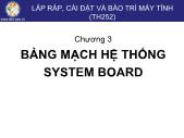 Lắp ráp và cài đặt và bảo trì máy tính - Chương 3: Bảng mạch hệ thống system board