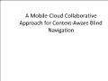 Mạng máy tính 1 - A mobile - Cloud collaborative approach for context - aware blind navigation