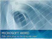 Microsoft word phần mềm phục vụ cho công việc soạn thảo văn bản