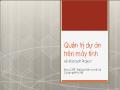 Quản trị dự án trên máy tính - Bài 1: Dự án và các quy trình quản lý dự án