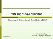 Tin học đại cương - Chương 5: Biểu mẫu và điều khiển VB 6.0