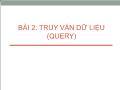 Tin học văn phòng - Bài 2: Truy vấn dữ liệu (Query)