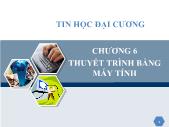 Tin học văn phòng - Chương 6: Thuyết trình bằng máy tính