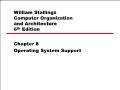 William stallings computer organization and architecture 6th edition - Chapter 8: Operating system support