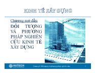 Kinh tế xây dựng - Chương mở đầu: Đối tượng và phương pháp nghiên cứu kinh tế xây dựng