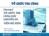 Tổ chức thi công - Chương 3: Tổ chức thi công dây chuyền và tiến độ xiên