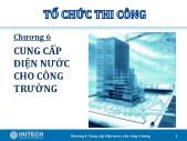 Tổ chức thi công - Chương 6: Cung cấp điện nước cho công trường